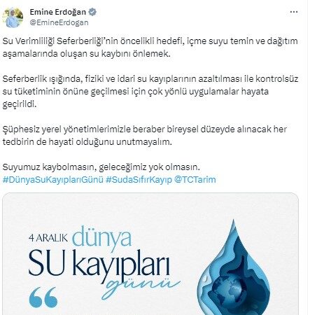 Türkiye Cumhurbaşkanı Recep Tayyip Erdoğan’ın eşi Emine Erdoğan, su kaynaklarının korunması ve geleceğimizin tehlikeye girmemesi için çağrıda bulundu.