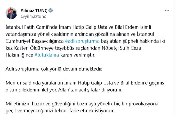 Bakan Tunç, şüphelinin ‘kasten öldürmeye teşebbüs’ suçlarından tutuklandığını açıkladı.