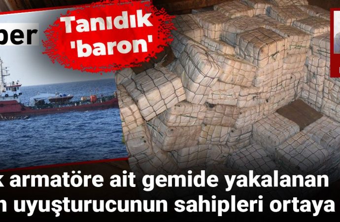 Türk armatörün gemisindeki dokuz ton uyuşturucunun sahipleri ortaya çıktı
