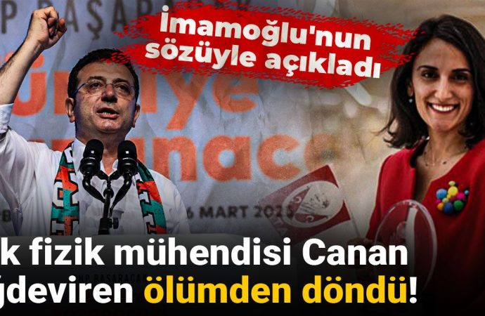 Fizikçi Canan Dağdeviren ölümden döndü, İmamoğlu gibi müjde verdi