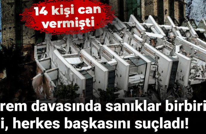 Deprem davası: 14 kişi can verdi, sanıklar birbirlerini suçladı