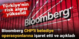 Bloomberg belediye operasyonlarına işaret etti: Türkiye’nin risk algısı yükseldi