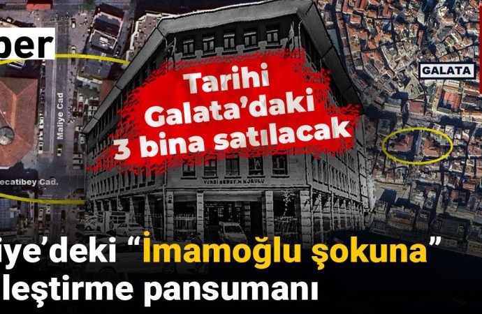 ‘İmamoğlu şokuna’ özelleştirme pansumanı: Galata’da üç bina satılacak