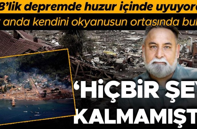 8.8’lik depremde kendisini okyanusun ortasında buldu: Peki nasıl kurtuldu?