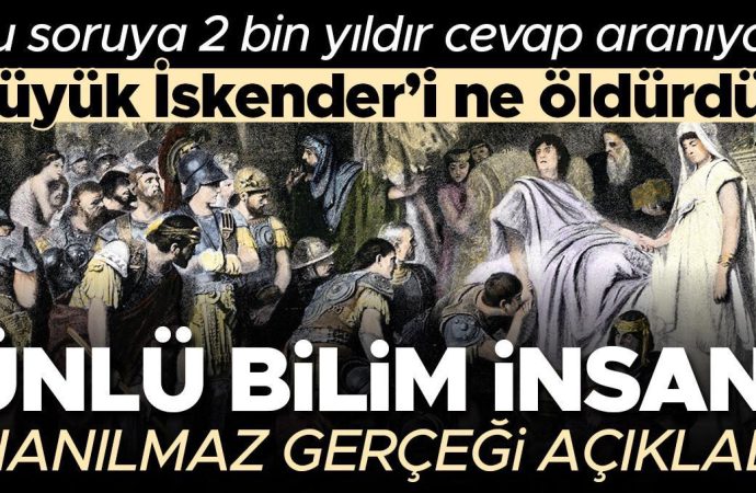 İki bin yıldır bu sorunun cevabı aranıyor: Büyük İskender neden öldü?