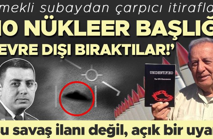 ABD’li emekli subayın UFO itirafı: ‘10 nükleer başlığı devre dışı bıraktılar!’