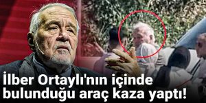 İlber Ortaylı kaza geçirdi