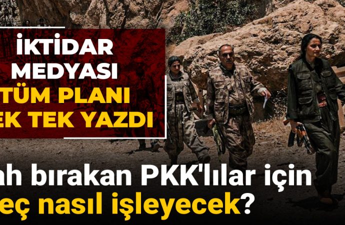 İktidar medyası yazdı: Silah bırakan PKK’lılar için süreç nasıl işleyecek