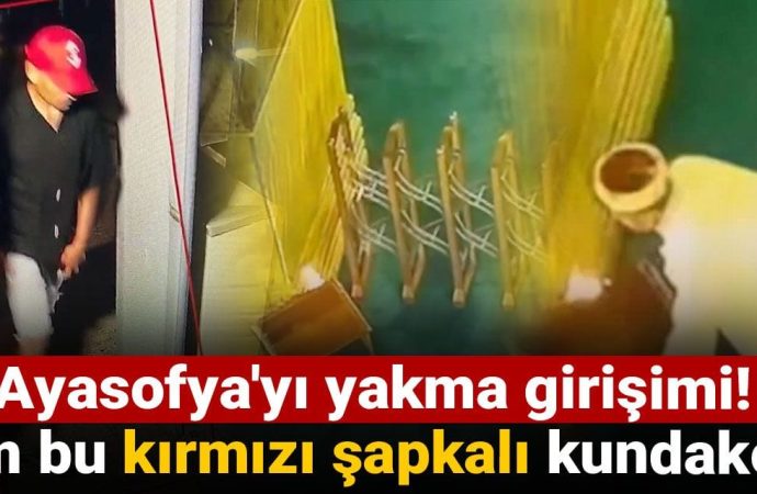 Ayasofya’yı yakmaya kalktı