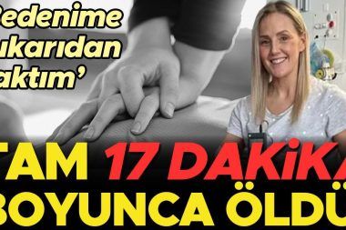 17 dakika süren ölümünü sonra böyle anlattı: ‘Bedenime yukarıdan bakıyordum’