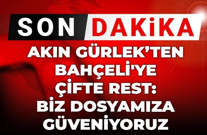 Akın Gürlek’ten MHP’ye cevap gibi: Gecikme yok, dosyamıza güveniyoruz