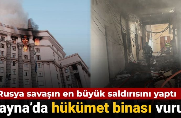 Savaşta bir ilk: Rusya Kiev’de hükümet binası vurdu