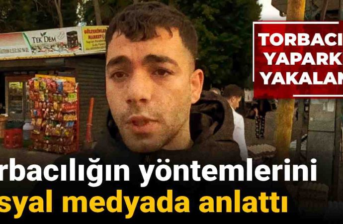 Torbacılık videosu çekti, torbacılık yaparken yakalandı