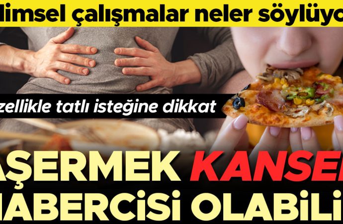Bir yiyeceğe ‘dadanmak’ kanser habercisi mi?