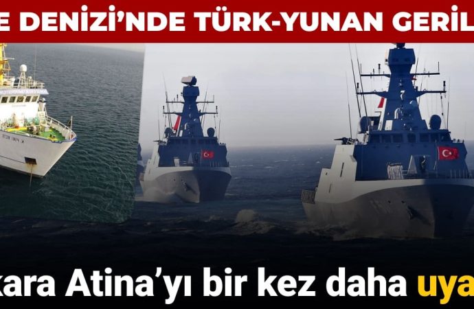Ege’de Türk-Yunan gerilimi: Ankara’dan ikinci Navtex