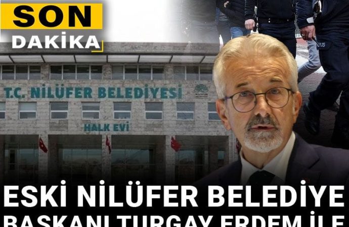 Eski Nilüfer Belediye Başkanı Erdem ve 21 kişiye gözaltı kararı