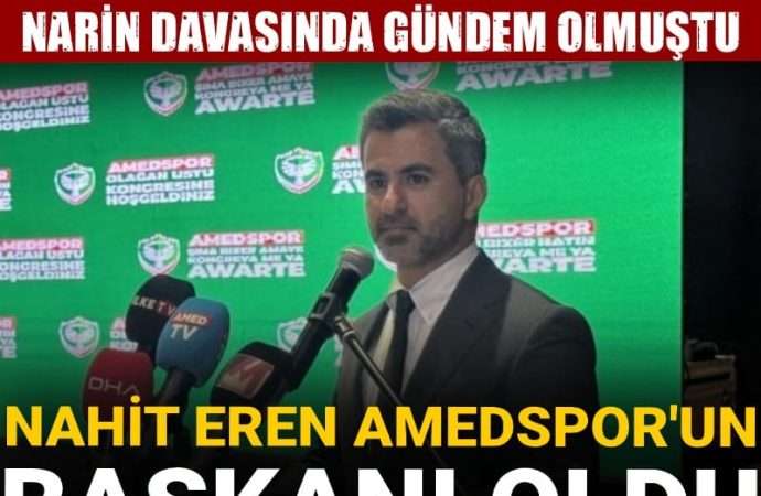 Amedspor’un yeni başkanı Nahit Eren: Narin davasında gündem olmuştu