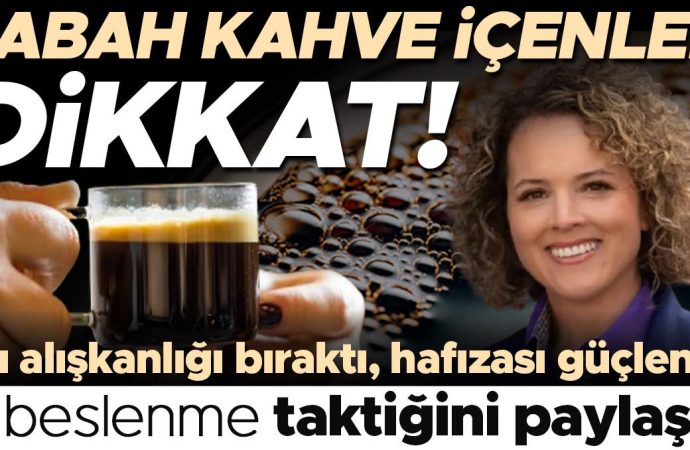 52 yaşında beynini yeniden programladı: Sabah kahvesini bıraktı, hafızası güçlendi… 5 beslenme taktiğini paylaştı