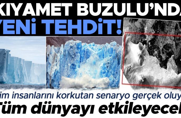 ‘Kıyamet Buzulu’nda yeni tehdit: Beklenenden hızlı çözülüyor