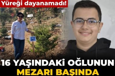 16 yaşındaki oğlunun mezarı başında can verdi