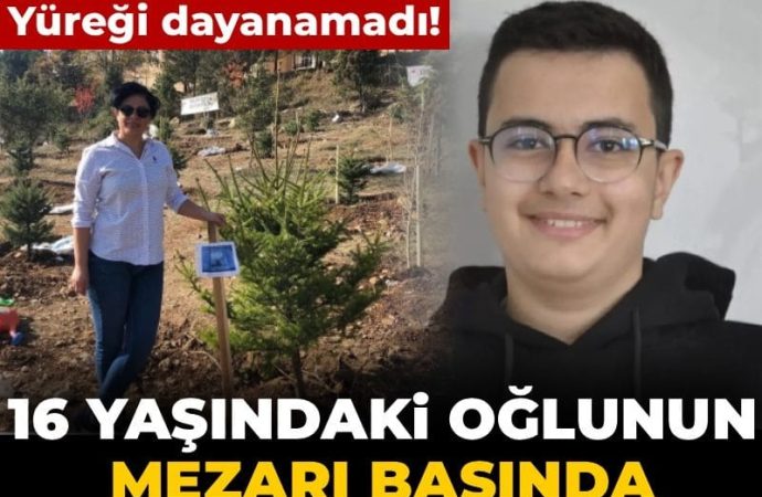 16 yaşındaki oğlunun mezarı başında can verdi