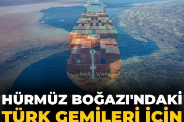 Hürmüz Boğazı’ndaki Türk gemileri için en üst düzey güvenlik uyarısı