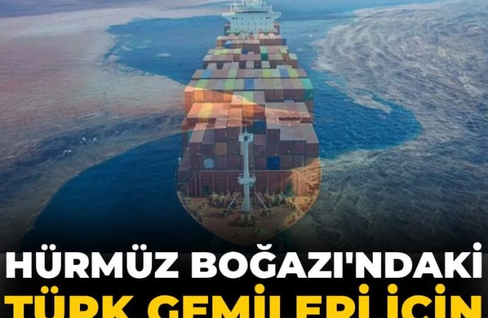 Hürmüz Boğazı’ndaki Türk gemileri için en üst düzey güvenlik uyarısı