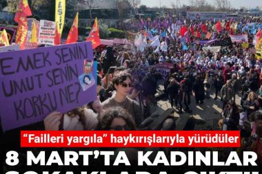 8 Mart’ta ‘kadınlar her yerde’: ‘Failleri yargıla’ diyerek yürüdüler