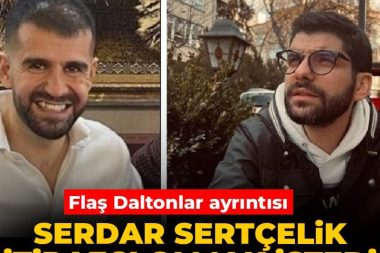 Serdar Sertçelik itirafçı olmak istedi: Daltonlar ayrıntısı