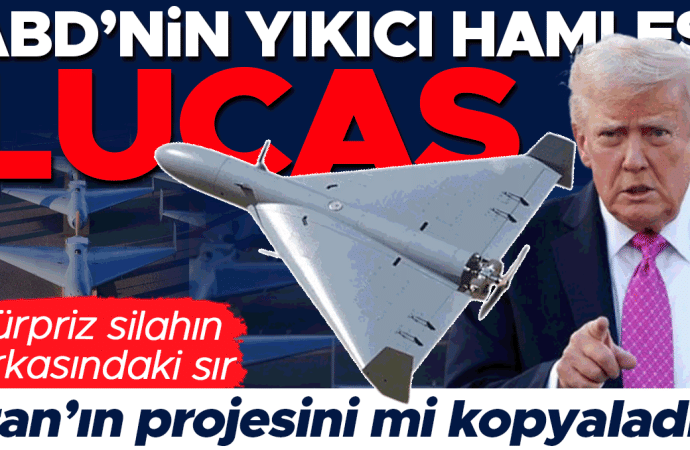 ‘Lucas’: ABD, İran’ın Şahin dronunu mu kopyaladı